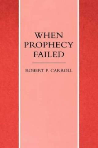 Carte When Prophecy Failed Robert P. Carroll