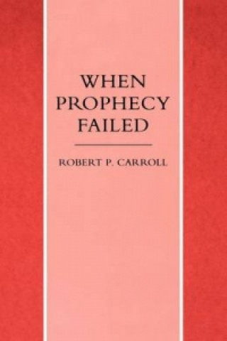 Livre When Prophecy Failed Robert P. Carroll