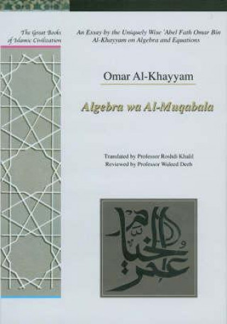 Kniha Essay by the Uniquely Wise 'Abel Fath Omar Bin Al-Khayyam on Algebra and Equations Omar Al-Khayyam