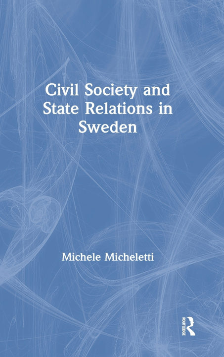 Buch Civil Society and State Relations in Sweden Michele Micheletti