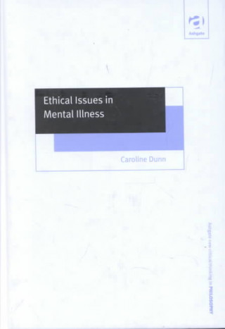 Carte Ethical Issues in Mental Illness Caroline Dunn
