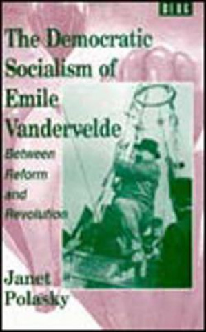 Carte Democratic Socialism of Emile Vandervelde Janet L. Polasky