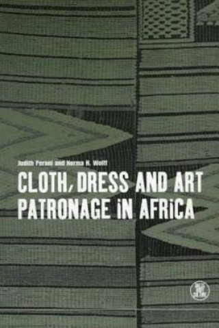 Kniha Cloth, Dress and Art Patronage in Africa Norma H. Wolff