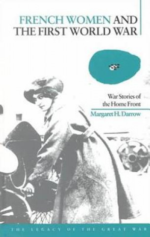Carte French Women and the First World War Margaret H. Darrow