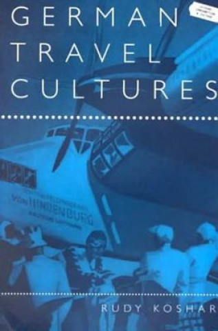 Kniha German Travel Cultures Rudy Koshar