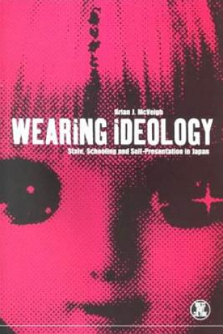 Könyv Wearing Ideology Brian J. McVeigh