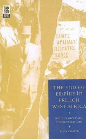 Kniha End of Empire in French West Africa Tony Chafer