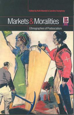 Könyv Markets and Moralities Caroline Humphrey