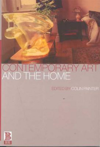 Книга Contemporary Art and the Home Colin Painter
