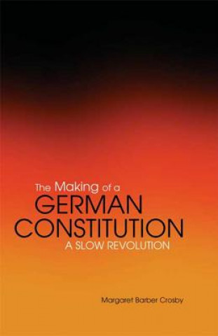 Knjiga Making of a German Constitution Margaret Barber Crosby