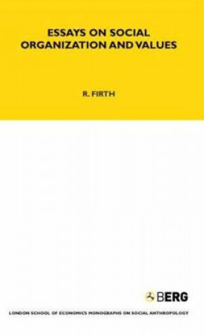 Könyv Essays on Social Organisation and Values Raymond Firth