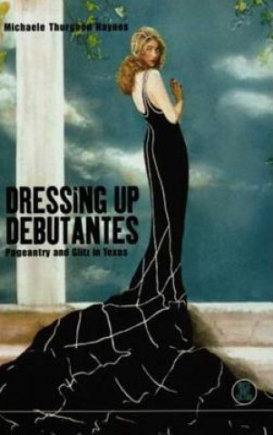 Книга Dressing Up Debutantes Michaele Thurgood Haynes