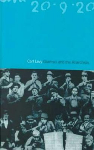 Buch Gramsci and the Anarchists Carl Levy