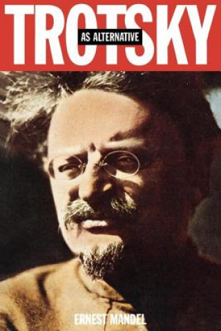 Kniha Trotsky as Alternative Ernest Mandel