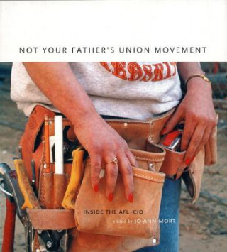 Kniha Not Your Father's Union Movement Jo-Ann Mort