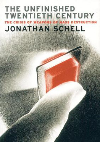 Kniha Unfinished Twentieth Century Jonathan Schell