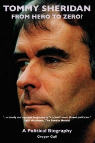 Buch Tommy Sheridan: From Hero to Zero? Gregor Gall