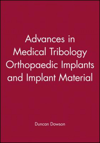 Βιβλίο Advances in Medical Tribology Orthopaedic Implants and Implant Material Duncan Dowson