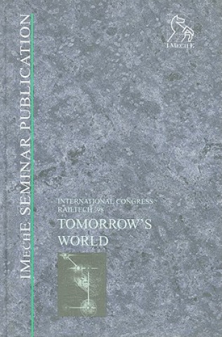 Kniha Tomorrow's World (Railtech '98) PEP (Professional Engineering Publishers)