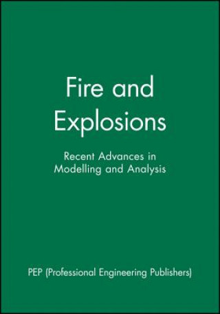 Buch Fire and Explosions - Recent Advances in Modelling  and Analysis PEP (Professional Engineering Publishers)