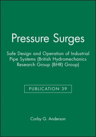 Könyv Pressure Surges - Safe Design and Operation of Industrial Pipe Systems (BHR Group Publication 39) Corby Anderson