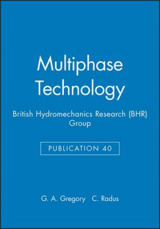 Knjiga Multiphase Technology (BHR Group Publication 40) G. A. Gregory