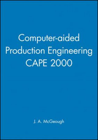 Book Computer-aided Production Engineering CAPE 2000 J. A. Mcgeough