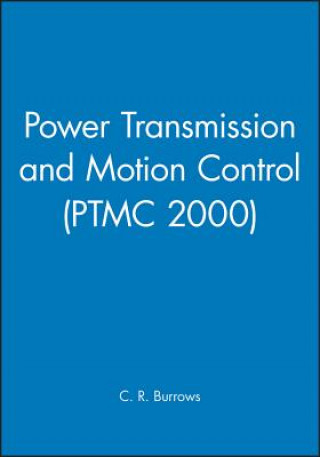 Kniha Power Transmission and Motion Control: PTMC 2000 Clifford R. Burrows