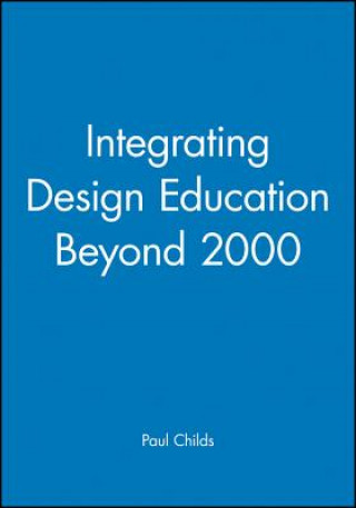 Livre Integrating Design Education Beyond 2000 Paul Childs