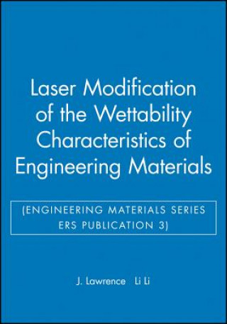 Carte Laser Modification of the Wettability Characteristics of Engineering Materials (Engineering Materials Series ERS Publication 3) J. Lawrence