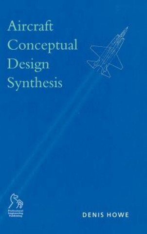Könyv Aircraft Conceptual Design Synthesis Denis Howe