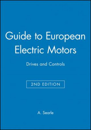 Knjiga Guide to European Electric Motors, Drives and Controls 2e A. Searle