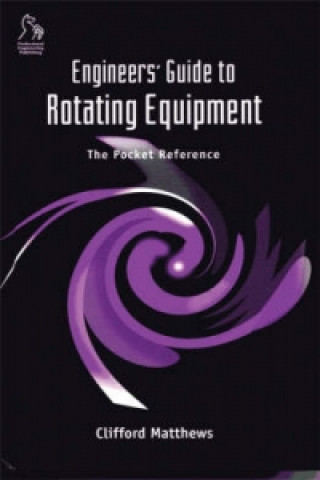 Carte Engineers' Guide to Rotating Equipment - The Pocket Reference Clifford Matthews