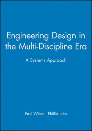 Книга Engineering Design in the Multi-Discipline Era- A Systems Approach Paul Wiese
