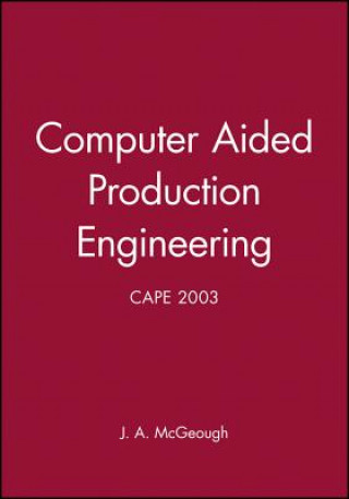 Könyv Computer Aided Production Engineering (CAPE 2003) J. A. Mcgeough