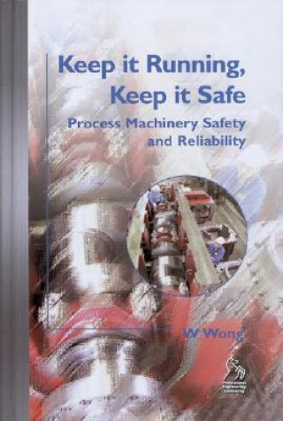 Buch Keep it Running, Keep it Safe - Process Machinery Safety and Reliability William Wong