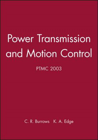 Carte Power Transmission and Motion Control: PTMC 2003 Clifford R. Burrows