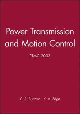 Kniha Power Transmission and Motion Control: PTMC 2003 Clifford R. Burrows