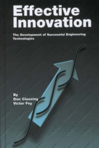 Carte Effective Innovation - The Development of Successful Engineering Tecnologies Don Clausing