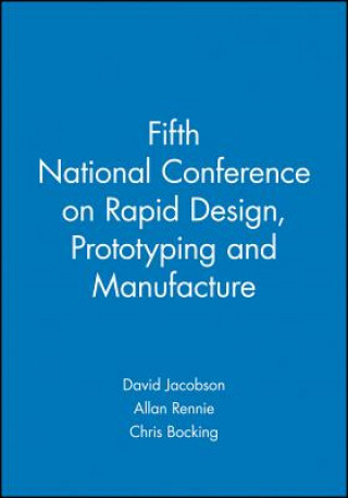 Книга Fifth National Conference on Rapid Design, Prototyping and Manufacture David Jacobson