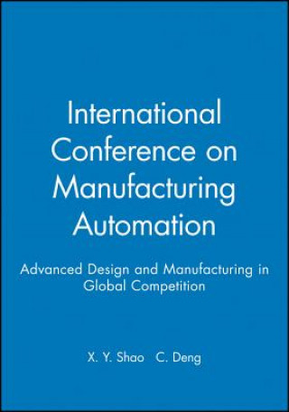 Książka International Conference on Manufacturing Automation - Advanced Design and Manufacturing in Global Competition X. Y. Shao