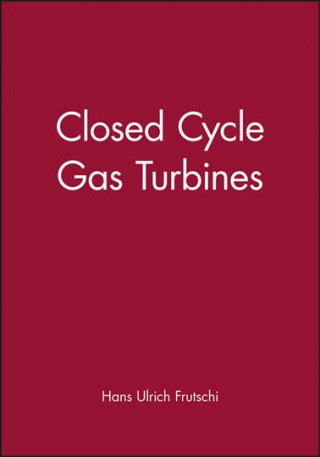 Carte Closed-Cycle Gas Turbines - Operating Experience and Future Potential Hans Ulrich Frutschi