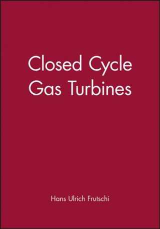 Kniha Closed-Cycle Gas Turbines - Operating Experience and Future Potential Hans Ulrich Frutschi