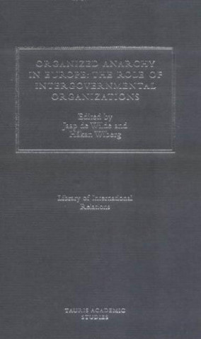 Knjiga Organized Anarchy in Europe Jaap de Wilde