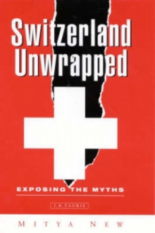 Könyv Switzerland Unwrapped Mitya New