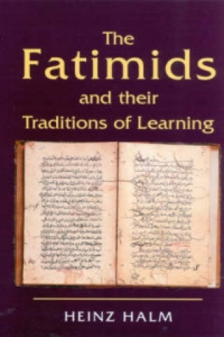 Kniha Fatimids and Their Traditions of Learning Heinz Halm