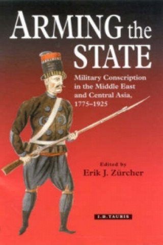 Knjiga Arming the State Erik J. Zurcher