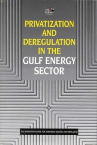 Buch Privatization and Deregulation in the Gulf Energy Sector Emirates Center for Strategic Studies & Research