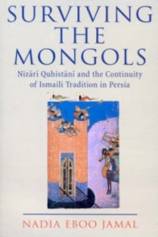 Carte Surviving the Mongols Nadia Eboo Jamal