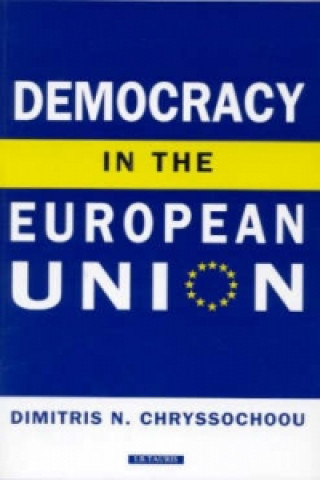 Kniha Democracy in the European Union Dimitris N. Chryssochoou